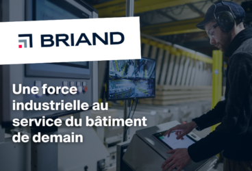 Une force industrielle au service du bâtiment de demain
