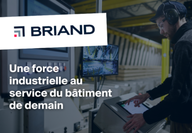 Une force industrielle au service du bâtiment de demain