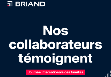 Journée des familles - témoignages des collaborateurs BRIAND